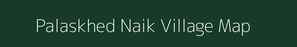 Palaskhed Naik village map in Maharashtra