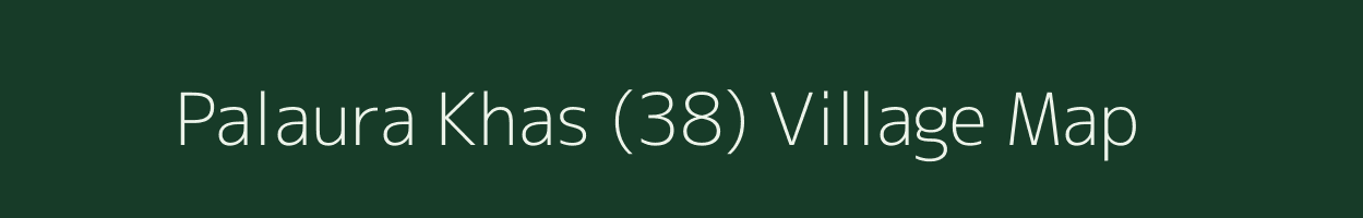 Palaura Khas (38) village map in Himachal Pradesh