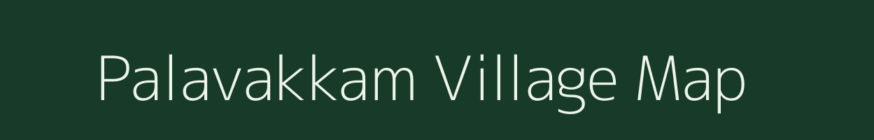 Palavakkam village map in Tamil Nadu