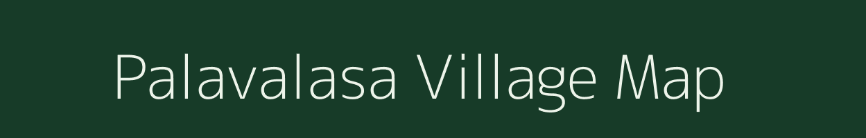 Palavalasa village map in Andhra Pradesh