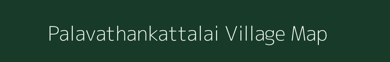 Palavathankattalai village map in Tamil Nadu