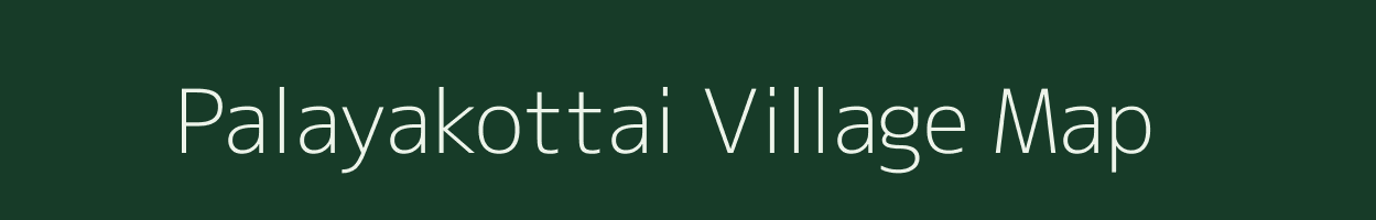 Palayakottai village map in Tamil Nadu