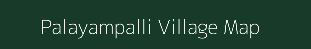 Palayampalli village map in Tamil Nadu