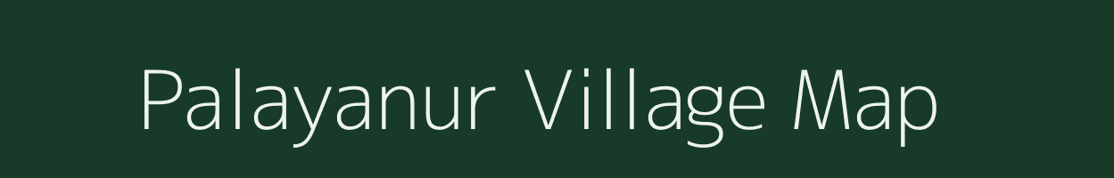 Palayanur village map in Tamil Nadu