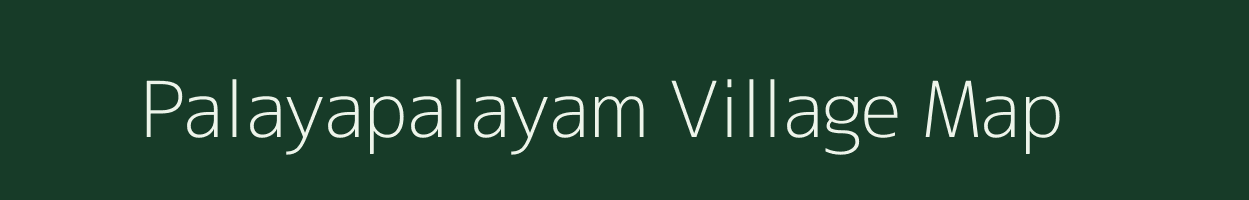 Palayapalayam village map in Tamil Nadu