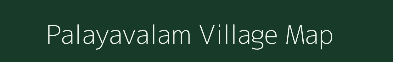 Palayavalam village map in Tamil Nadu