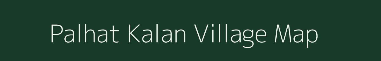 Palhat Kalan village map in Bihar