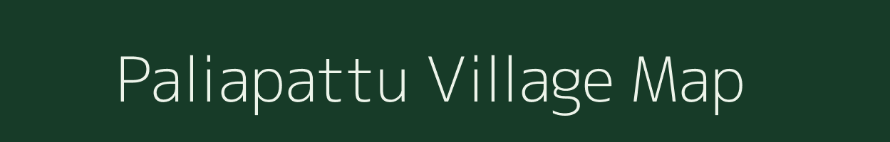 Paliapattu village map in Tamil Nadu