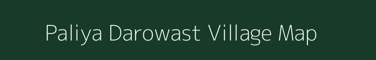 Paliya Darowast village map in Uttar Pradesh