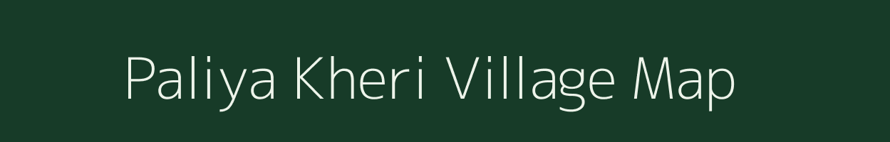 Paliya Kheri village map in Rajasthan