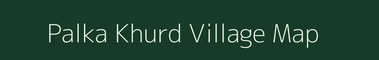 Palka Khurd village map in Madhya Pradesh