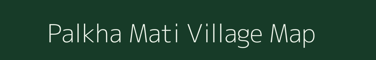 Palkha Mati village map in Assam