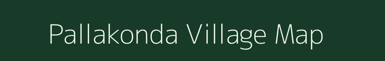 Pallakonda village map in Andhra Pradesh