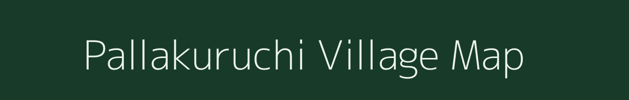 Pallakuruchi village map in Tamil Nadu