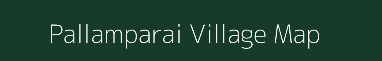 Pallamparai village map in Tamil Nadu