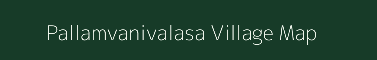 Pallamvanivalasa village map in Andhra Pradesh