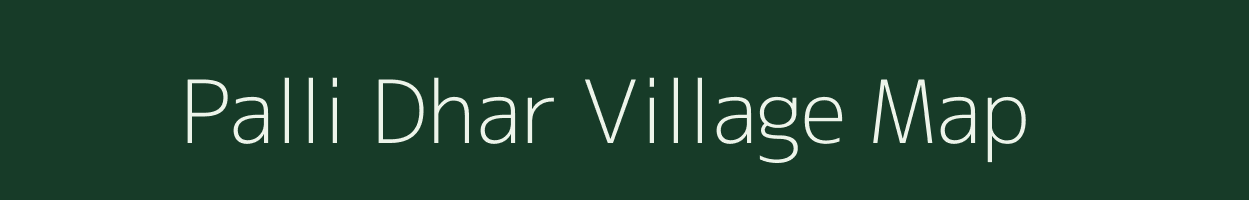 Palli Dhar village map in Uttarakhand