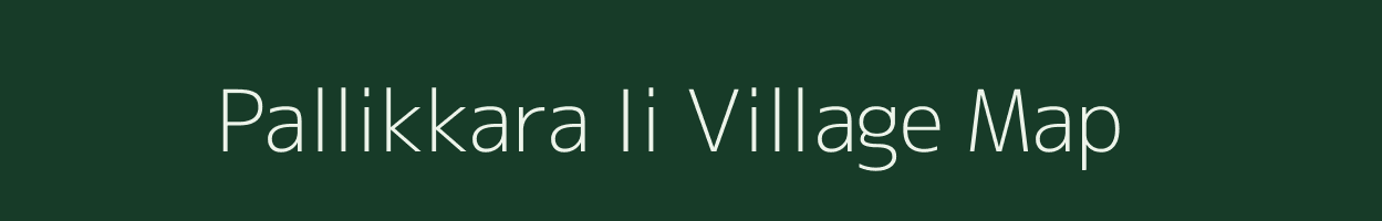 Pallikkara Ii village map in Kerala