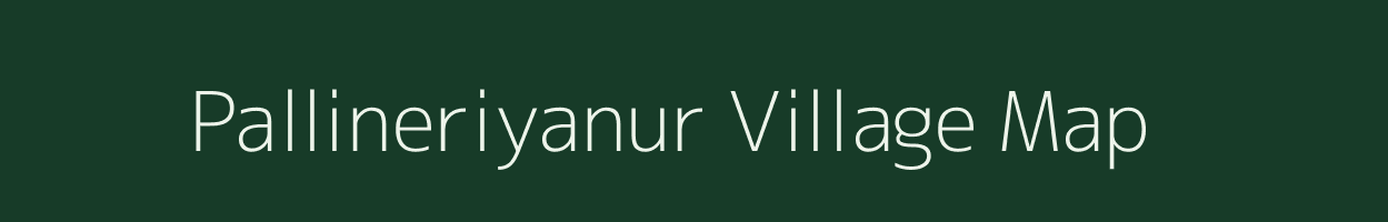 Pallineriyanur village map in Tamil Nadu