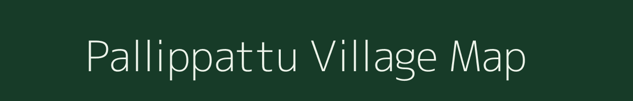 Pallippattu village map in Tamil Nadu