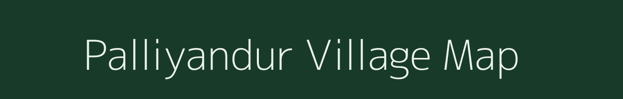 Palliyandur village map in Tamil Nadu