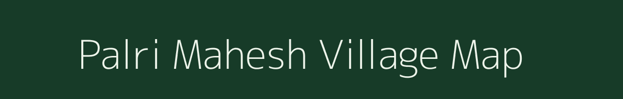 Palri Mahesh village map in Rajasthan