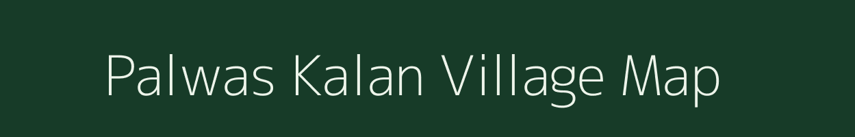 Palwas Kalan village map in Rajasthan