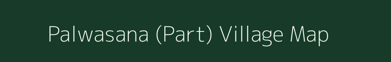 Palwasana (Part) village map in Gujarat