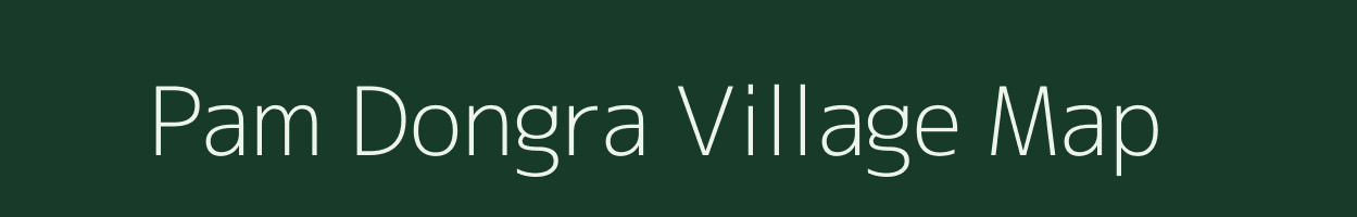 Pam Dongra village map in Assam