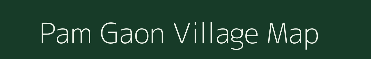 Pam Gaon village map in Assam