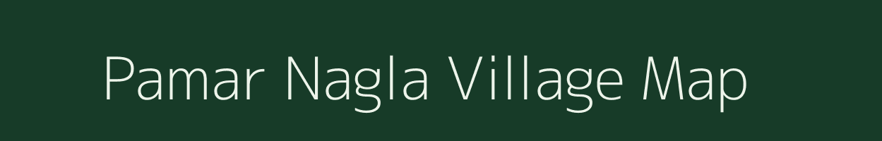 Pamar Nagla village map in Uttar Pradesh
