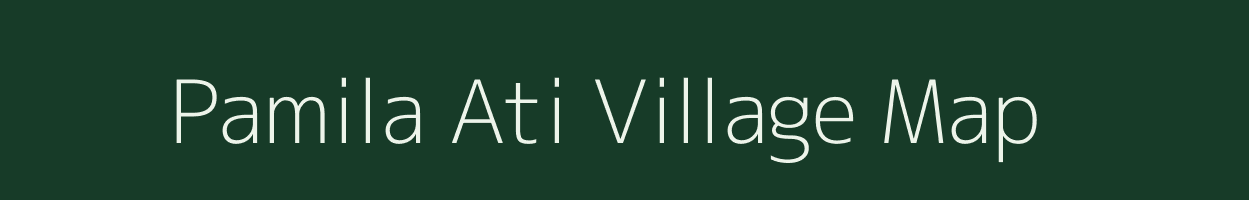 Pamila Ati village map in Assam