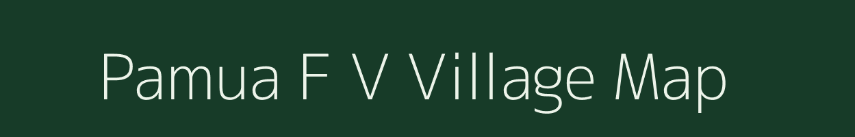 Pamua F V village map in Assam