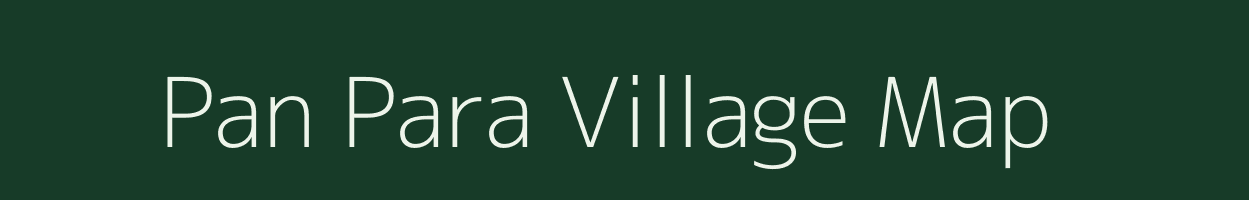 Pan Para village map in Assam