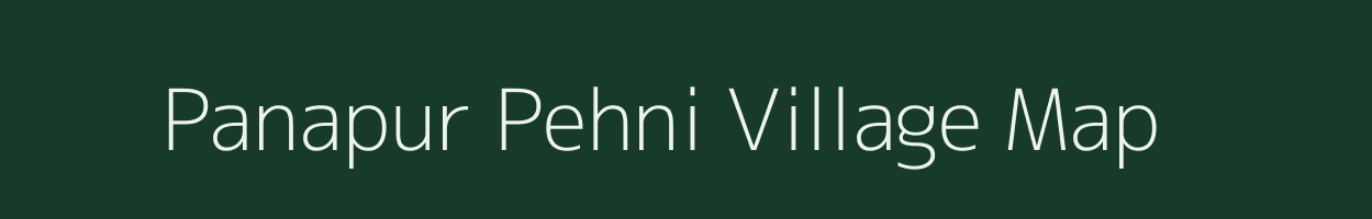 Panapur Pehni village map in Bihar