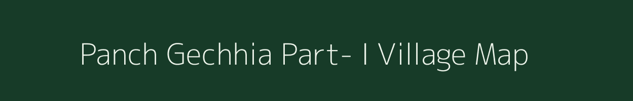 Panch Gechhia Part- I village map in West Bengal