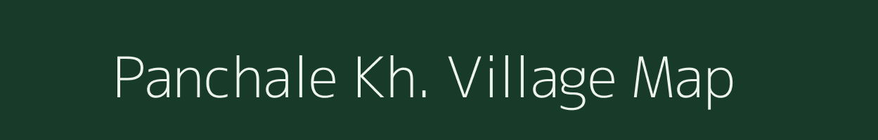 Panchale Kh. village map in Maharashtra
