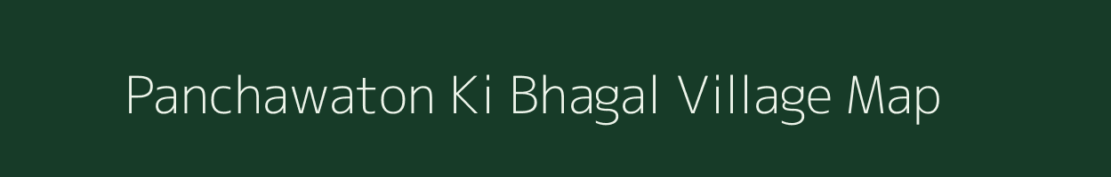 Panchawaton Ki Bhagal village map in Rajasthan