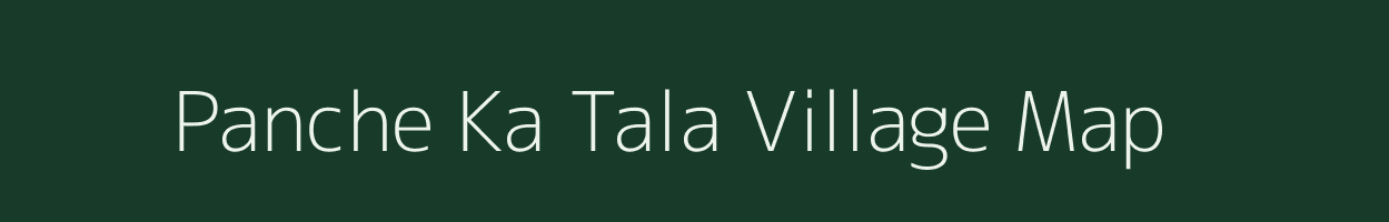 Panche Ka Tala village map in Rajasthan