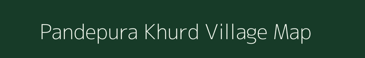 Pandepura Khurd village map in Jharkhand