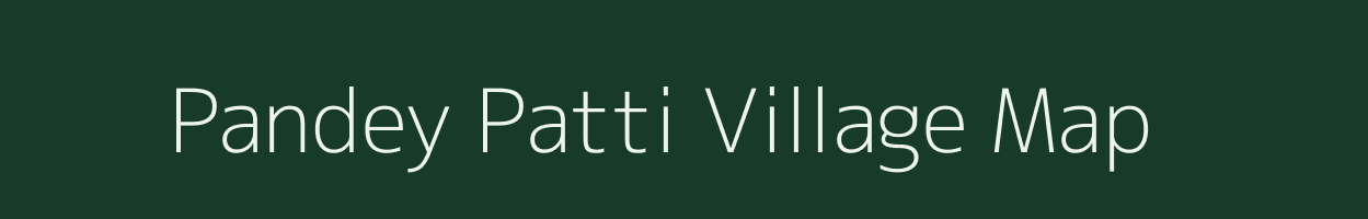 Pandey Patti village map in Uttar Pradesh