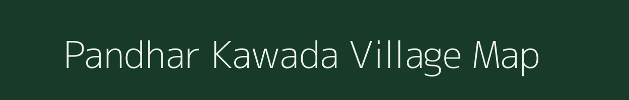 Pandhar Kawada village map in Maharashtra