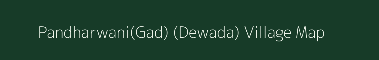 Pandharwani(Gad) (Dewada) village map in Maharashtra