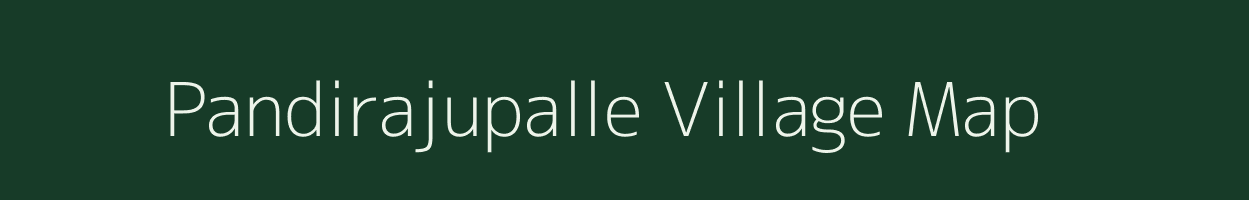 Pandirajupalle village map in Andhra Pradesh