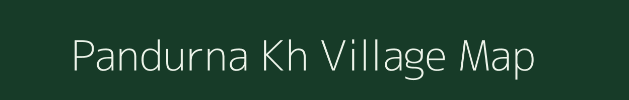Pandurna Kh village map in Maharashtra