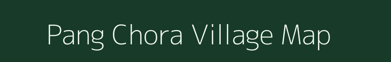 Pang Chora village map in Uttarakhand