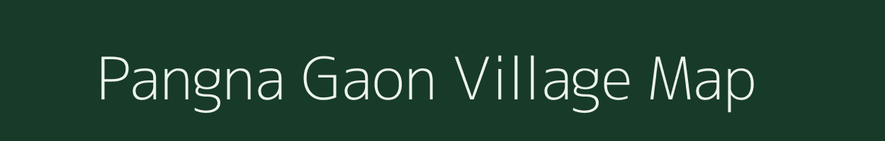 Pangna Gaon village map in Assam