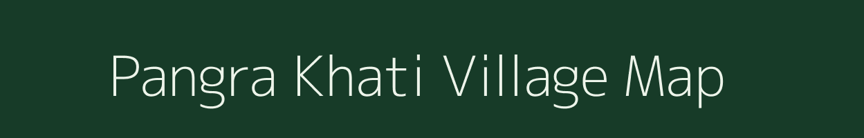 Pangra Khati village map in Madhya Pradesh