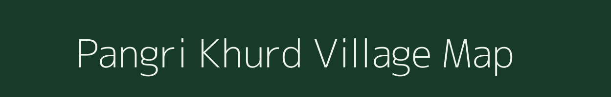 Pangri Khurd village map in Chhattisgarh