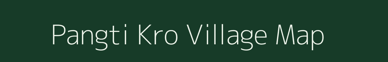 Pangti Kro village map in Assam